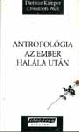 ANTROPOLÓGIA AZ EMBER HALÁLA UTÁN