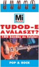 POP & ROCK - TUDOD-E A VÁLASZT ?