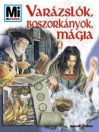 VARÁZSLÓK, BOSZORKÁNYOK, MÁGIA