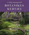 A VILÁG LEGNAGYOBB BOTANIKUS KERTJEI