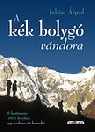 A KÉK BOLYGÓ VÁNDORA - 6 KONTINENS 1600 FÉNYK