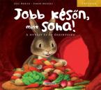JOBB KÉSŐN, MINT SOHA! - ÉRTÉKEK