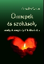 ÜNNEPEK ÉS SZOKÁSOK, AMELYEK MEGSZÉPÍTIK ÉLET
