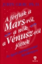 A FéRFIAK A MARS-RóL, A NőK A VéNUSZRóL JöTTEK