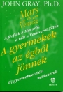 A GYERMEKEK AZ ÉGBŐL JÖNNEK - ÚJ GYERMEKNEVELÉSI MÓDSZEREK