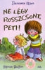 NE LÉGY ROSSZCSONT, PETI!