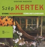 SZÉP KERTEK - GYORS MEGOLDÁSOK TÜRELMETLENEKN