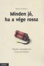 MINDEN JÓ, HA A VÉGE ROSSZ
