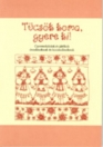 TÜCSÖK KOMA, GYERE KI - GYERMEKDALOK ÉS JÁTÉK